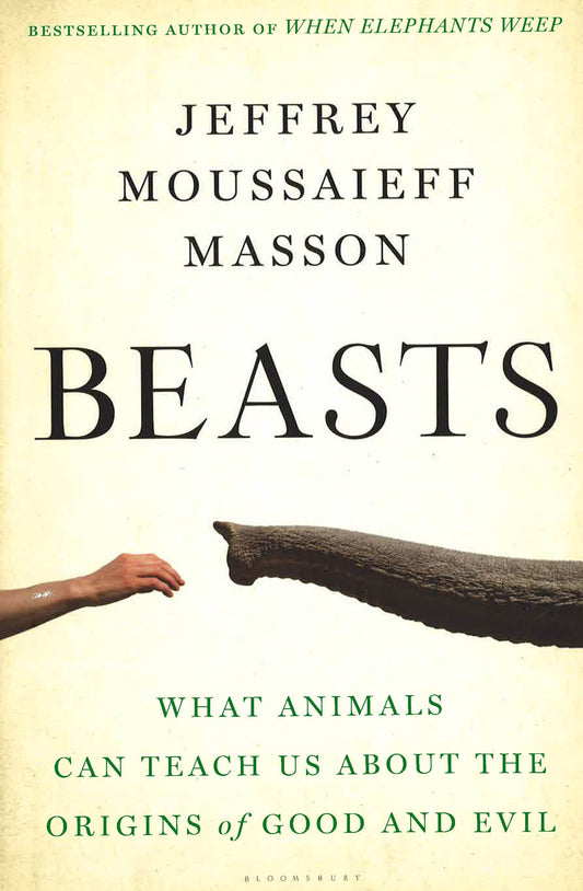 Beasts: What Animals Can Teach Us About The Origins Of Good And Evil