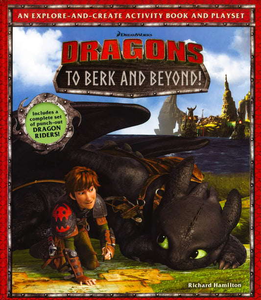 Dragons: To Berk And Beyond! An Explore-And-Create Activity Book And Playset