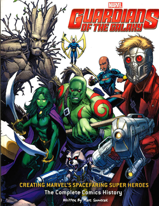 Guardians Of The Galaxy: Creating Marvel's Spacefaring Super Heroes: The Complete Comics History