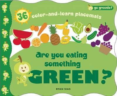 Are You Eating Something Green?: Mealtime Placemats Featuring Greenie
