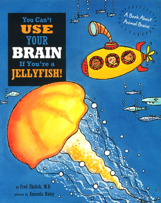 You Can't Use Your Brain If You'Re A Jellyfish