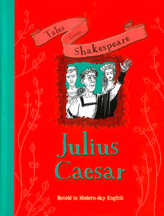 Tales From Shakespeare: Julius Caesar: Retold In Modern Day English