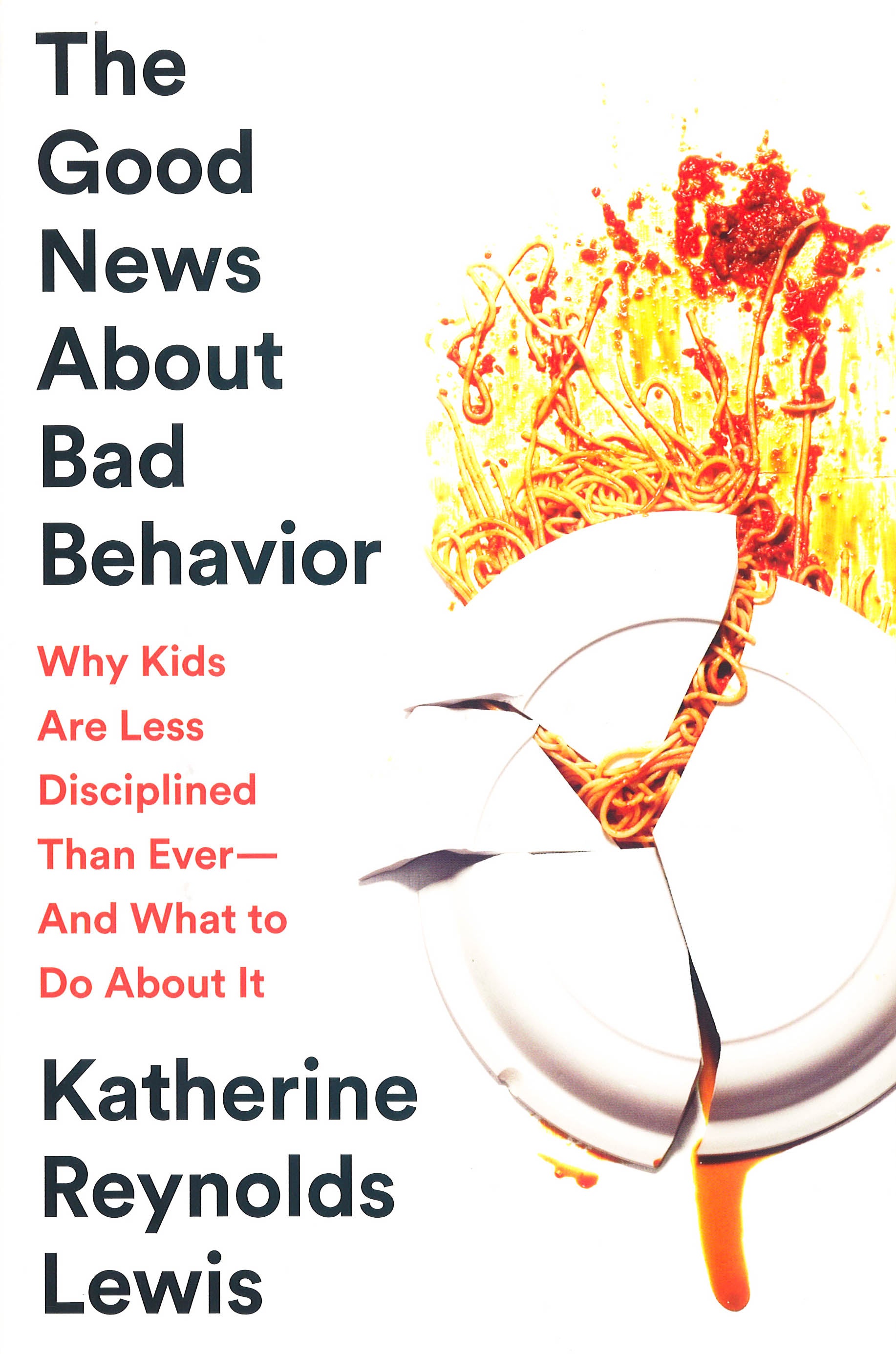 Bad Behavior Examples Book The Good News About Bad Behavior: Why Kids Are Less Disciplined Than E ...