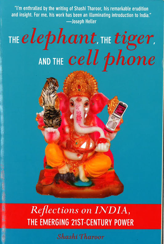 The Elephant, The Tiger, And The Cellphone: India, The Emerging 21St-Century Power