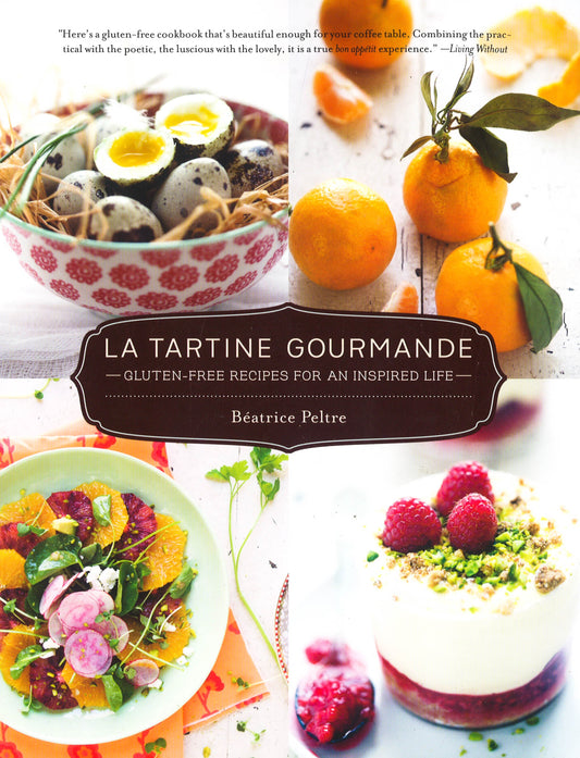 La Tartine Gourmande: Gluten-Free Recipes For An Inspired Life