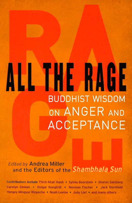 All The Rage: Buddhist Wisdom On Anger And Acceptance