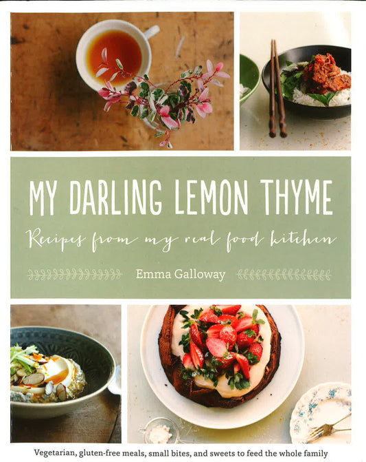 My Darling Lemon Thyme: Recipes From My Real Food Kitchen