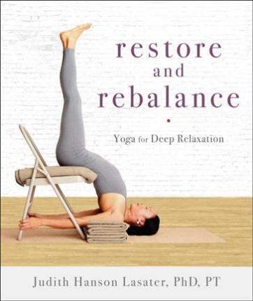 Restore And Rebalance : Yoga For Deep Relaxation