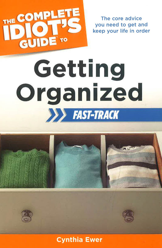 The Complete Idiot's Guide To Getting Organized: Fast Track (Complete Idiot's Guides (Lifestyle Paperback))