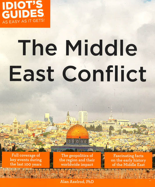 Idiot's Guides The Middle East Conflict