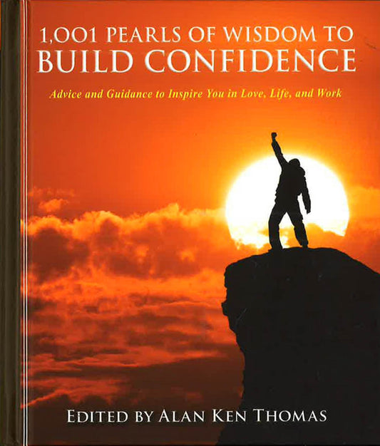 1,001 Pearls Of Wisdom To Build Confidence