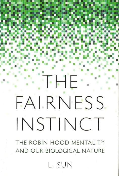 The Fairness Instinct: The Robin Hood Mentality And Our Biological Nature
