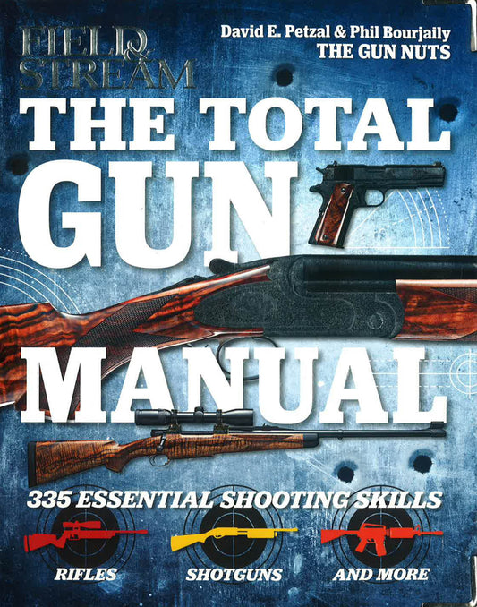 The Total Gun Manual Field And Stream : 335 Essential Shooting Kills