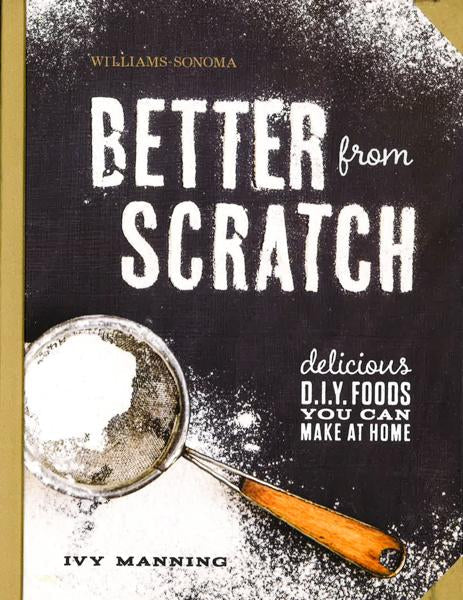 Better From Scratch: Delicious Diy Foods To Start Making At Home