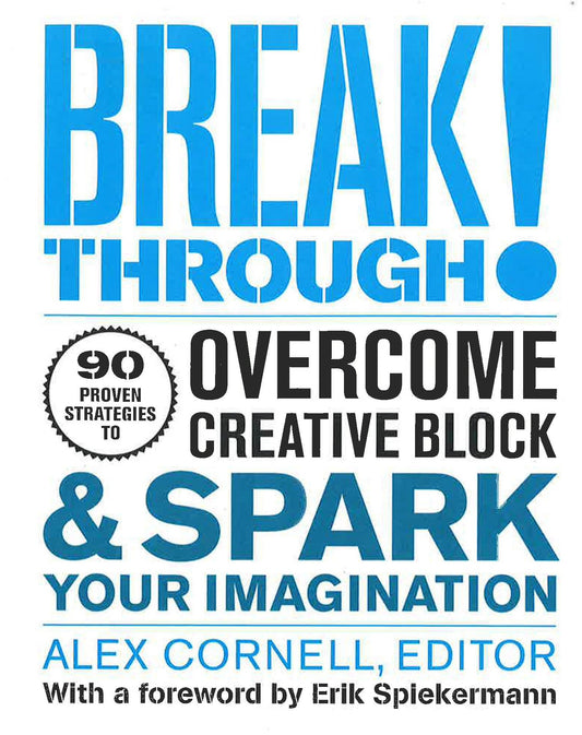 Breakthrough: 90 Proven Strategies To Overcome Creative Block & Spark Your Imagination