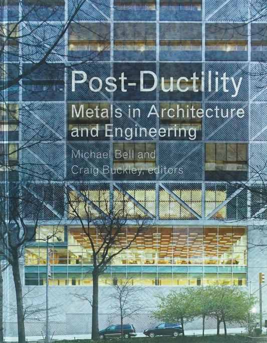 Post-Ductility: Metals In Architecture And Engineering