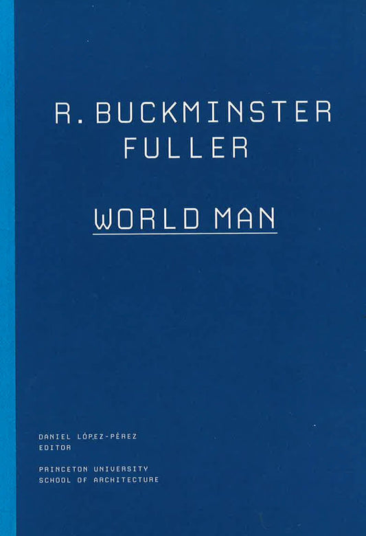 R. Buckminster Fuller: World Man