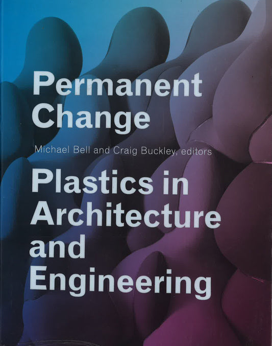 Permanent Change: Plastics In Architecture And Engineering