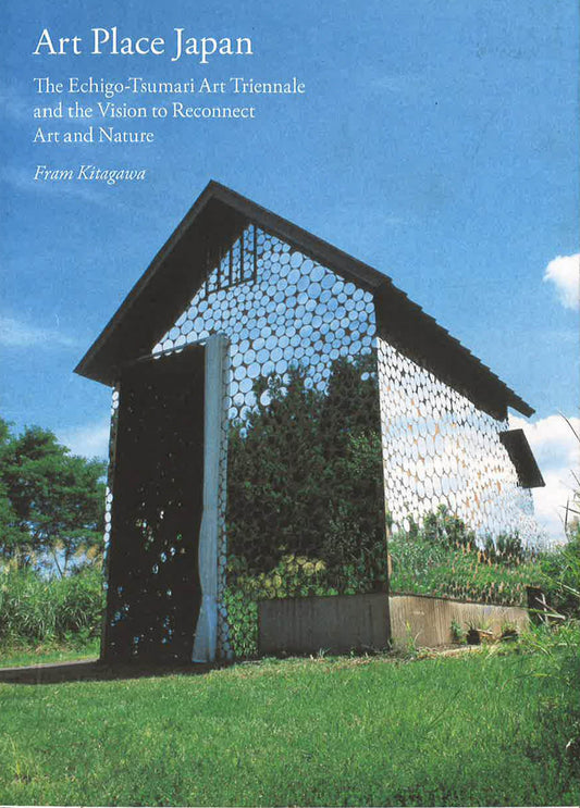 Art Place Japan: The Echigo-Tsumari Triennale And The Vision To Reconnect Art And Nature