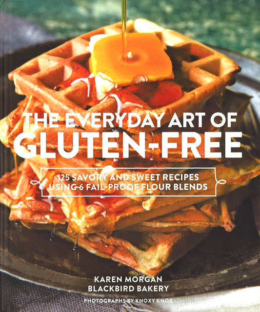 The Everyday Art Of Gluten-Free