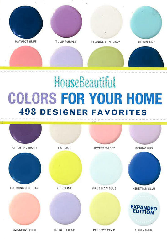 House Beautiful Colors For Your Home Expanded Edition: 493 Designer Favorites