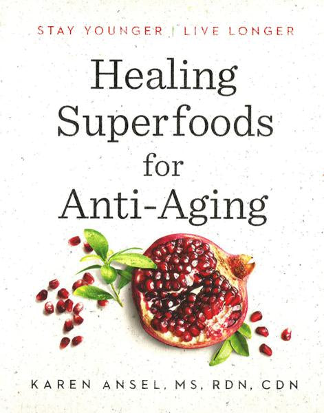 Healing Superfoods For Anti-Aging: Stay Younger, Live Longer