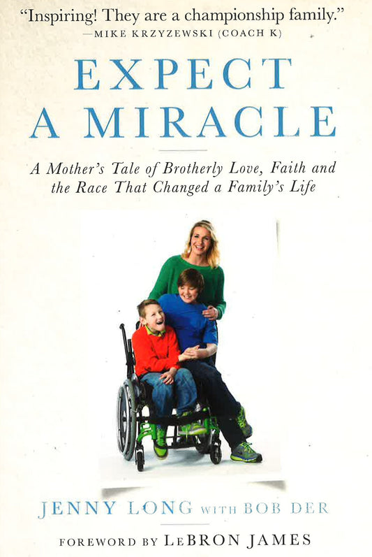 Expect A Miracle: A Mother's Tale Of Brotherly Love, Faith And The Race That Changed A Family's Life