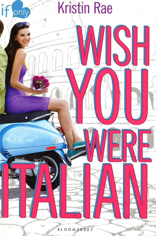 Wish You Were Italian: An If Only Novel
