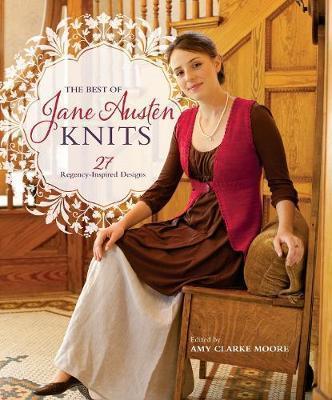 The Best Of Jane Austen Knits : 27 Regency-Inspired Designs