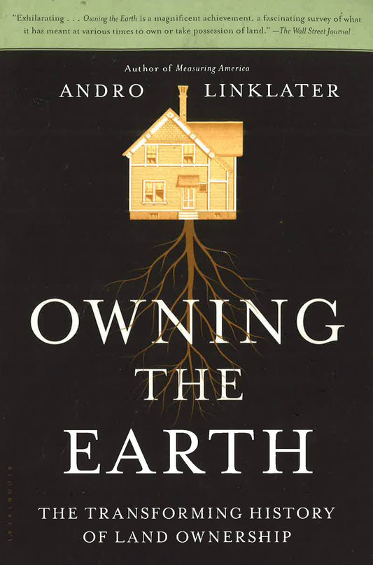 Owning The Earth: The Transforming History Of Land Ownership