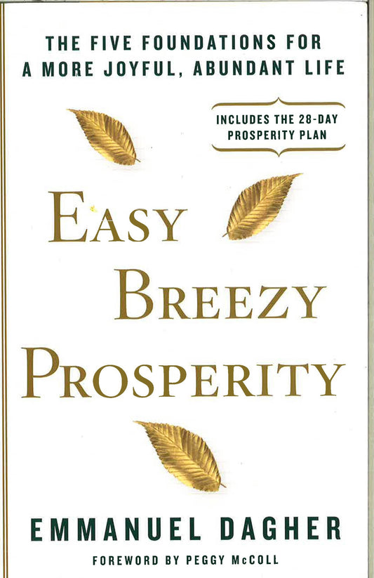 Easy Breezy Prosperity: The Five Foundation For A More Joyful, Abundant Life