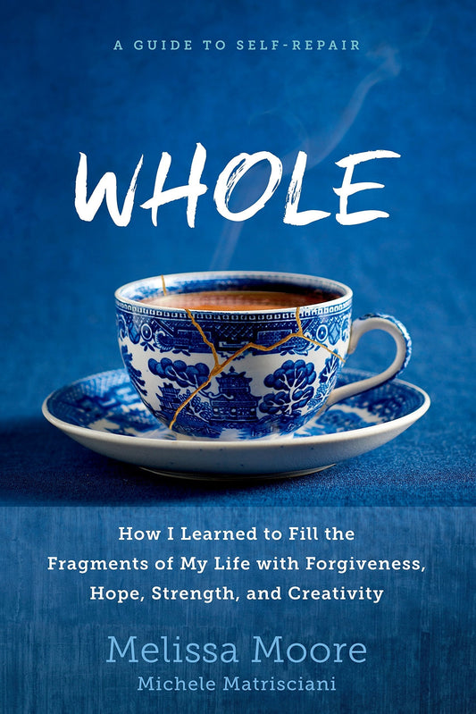 [Bargain corner] Whole : How I Learned To Fill The Fragments Of My Life With Forgiveness, Hope, Strength, And Creativity