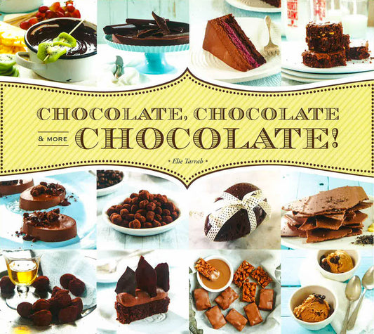 Chocolate, Chocolate & More Chocolate!