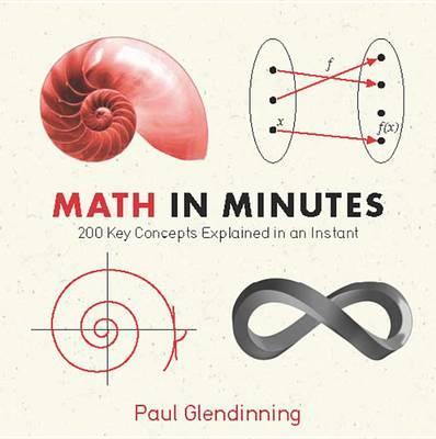 Math In Minutes: 200 Key Concepts Explained In An Instant