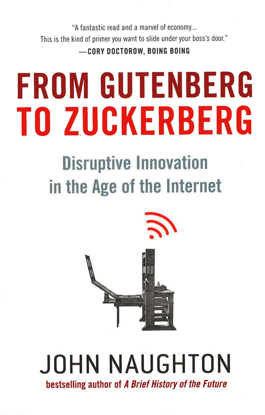 From Gutenberg To Zuckerberg: Disruptive Innovation In The Age Of The Internet