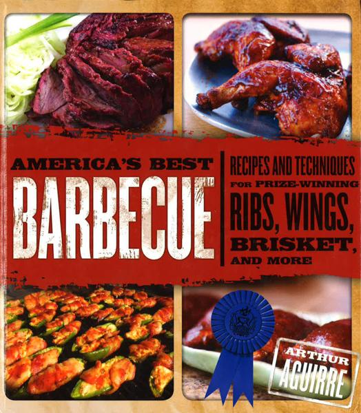 America's Best Barbecue: Recipes And Techniques For Prize-Winning Ribs, Wings, Brisket, And More