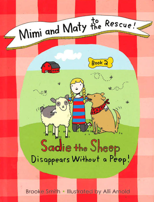 Mimi And Maty To The Rescue!: Book 2: Sadie The Sheep Disappears Without A Peep!