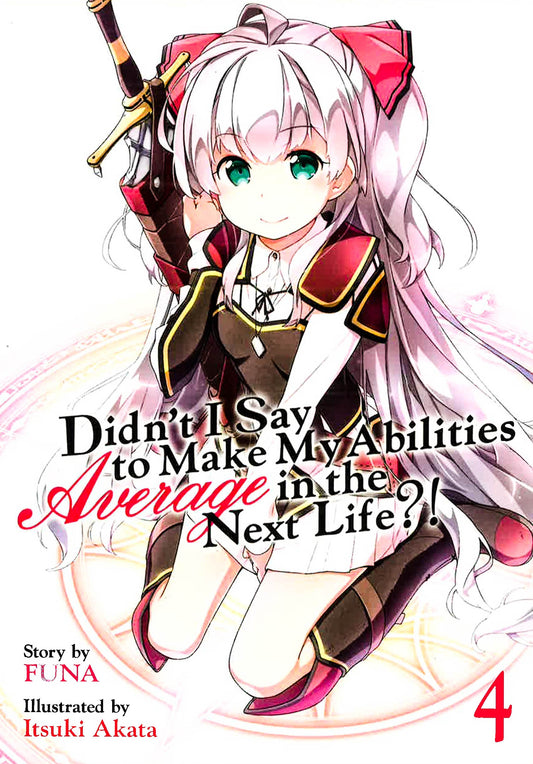Didn't I Say To Make My Abilities Average In The Next Life?! (Light Novel) Vol. 4