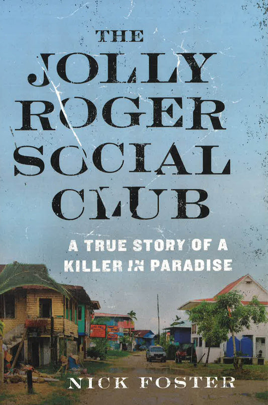 The Jolly Roger Social Club: A True Story Of A Killer In Paradise
