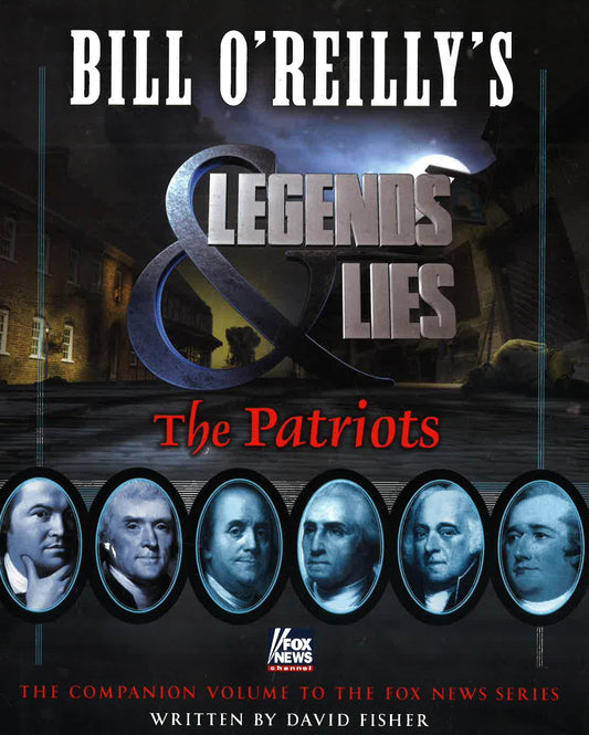 Bill O'Reilly's Legends & Lies: Patriots