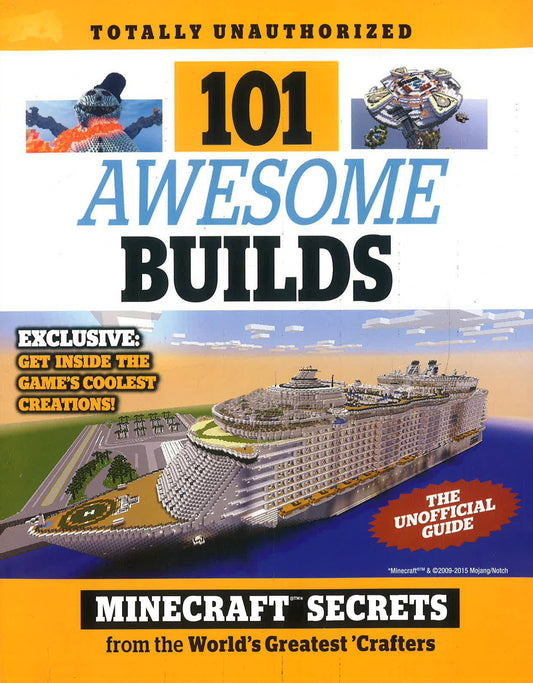 101 Awesome Builds: Minecraft Secrets From The World's Greatest Crafters