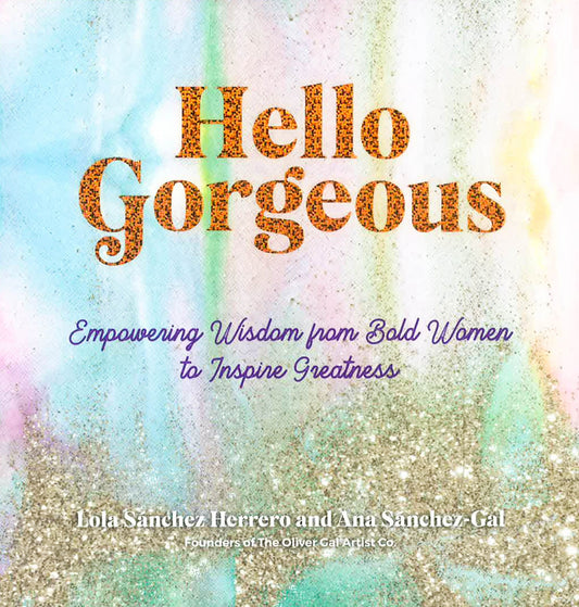 Hello Gorgeous: Empowering Quotes From Bold Women To Inspire Greatness: Volume 4