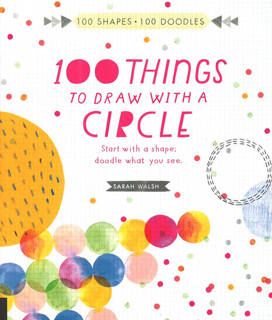 100 Things To Draw With A Circle (100 Shapes - 100 Doodles)
