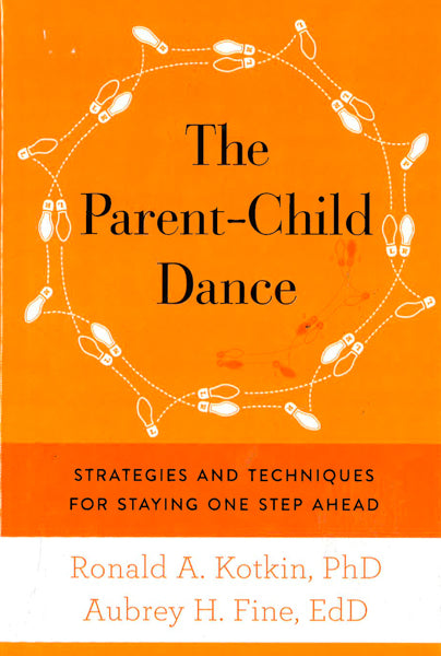 The Parent-Child Dance: Strategies And Techniques For Staying One Step Ahead