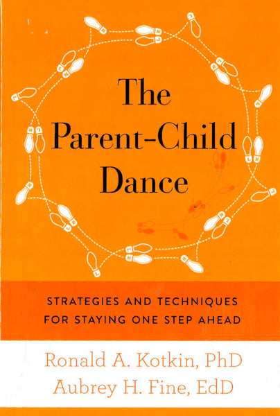 The Parent-Child Dance: Strategies And Techniques For Staying One Step Ahead