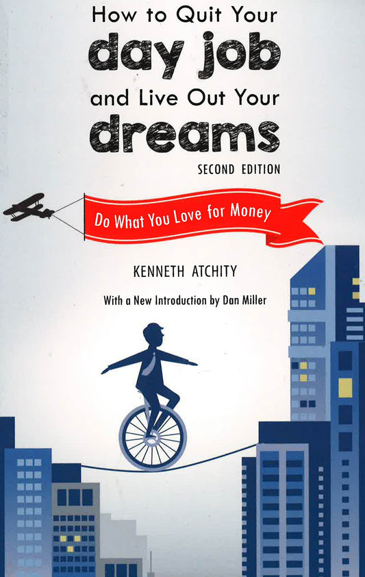 How To Quit Your Day Job And Live Out Your Dreams