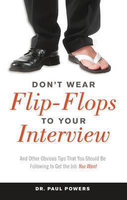 Don't Wear Flip-Flops To Your Interview