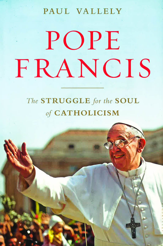 Pope Francis: The Struggle For The Soul Of Catholicism