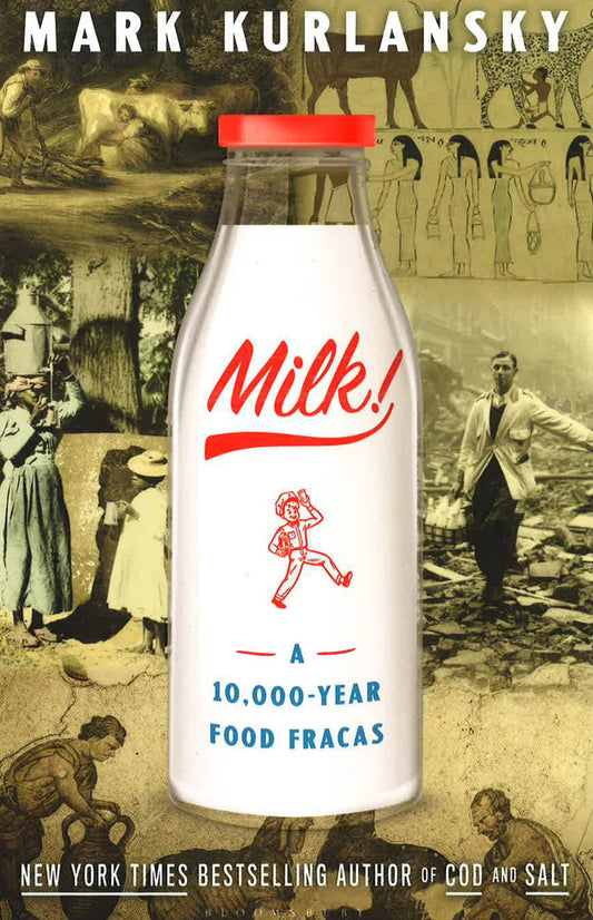 Milk!: A 10,000-Year Food Fracas