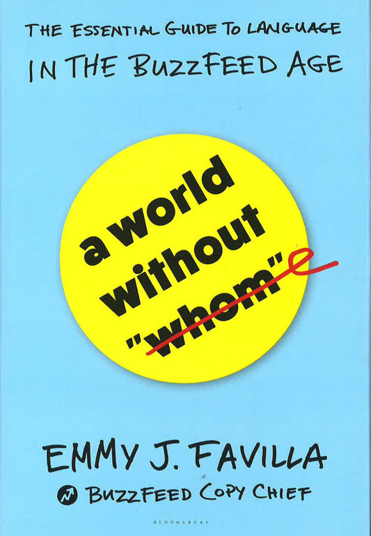 A World Without Whom: The Essential Guide To Language In The Buzzfeed Age